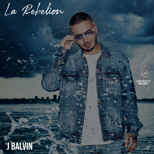 J Balvin – La Rebelion